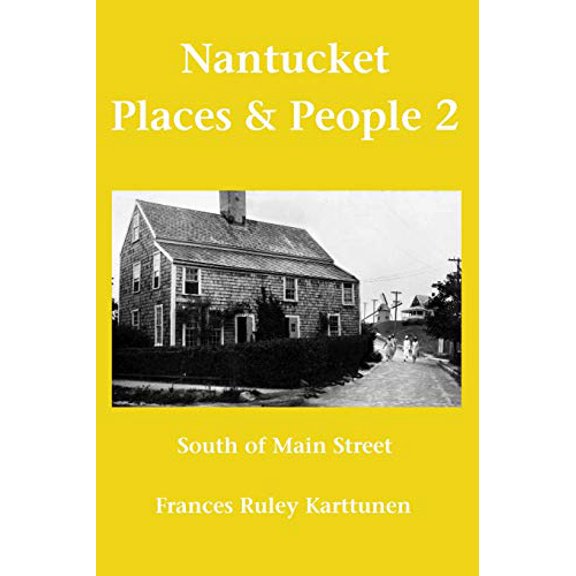 Nantucket Places and People 2: South of Main Street Paperback 1439239533 9781439239537 Frances Ruley Karttunen