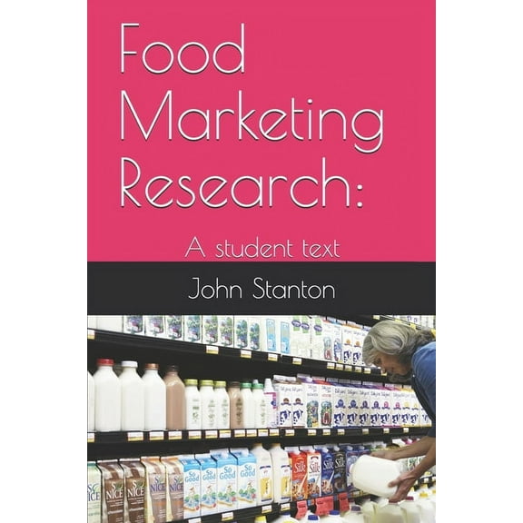 Food Marketing Research: : A student text