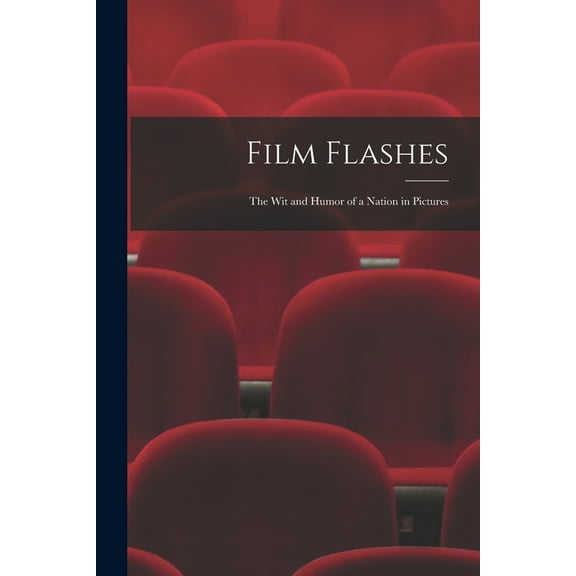 Film Flashes: the Wit and Humor of a Nation in Pictures (Paperback)