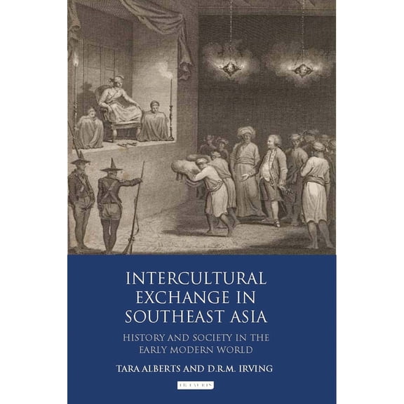 Intercultural Exchange in Southeast Asia: History and Society in the Early Modern World, (Paperback)
