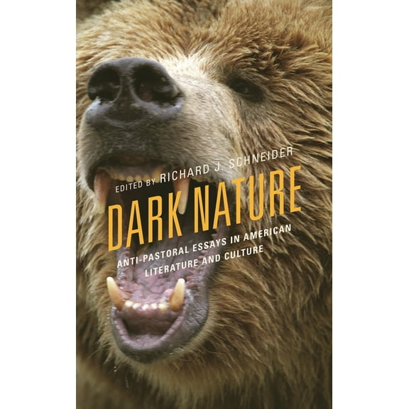 Ecocritical Theory and Practice Dark Nature: Anti-Pastoral Essays in American Literature and Culture, (Hardcover)