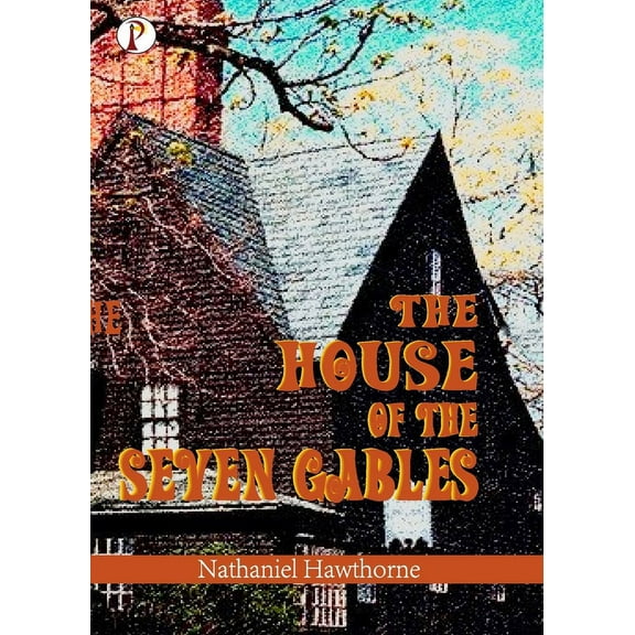 The House of the Seven Gables, (Paperback)