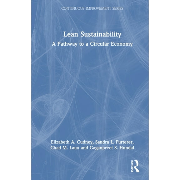 Continuous Improvement Lean Sustainability: A Pathway to a Circular Economy, (Hardcover)