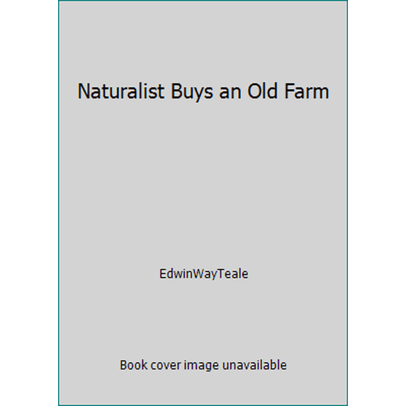 Pre-Owned Naturalist Buys an Old Farm (Hardcover) 0396069746 9780396069744