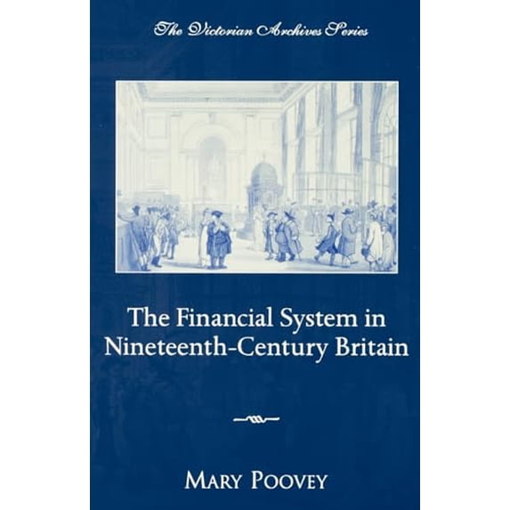 Pre-Owned The Financial System in Nineteenth-Century Britain (Victorian Archives Series), 9780195150575, 0195150570, Paperback, 1 edition