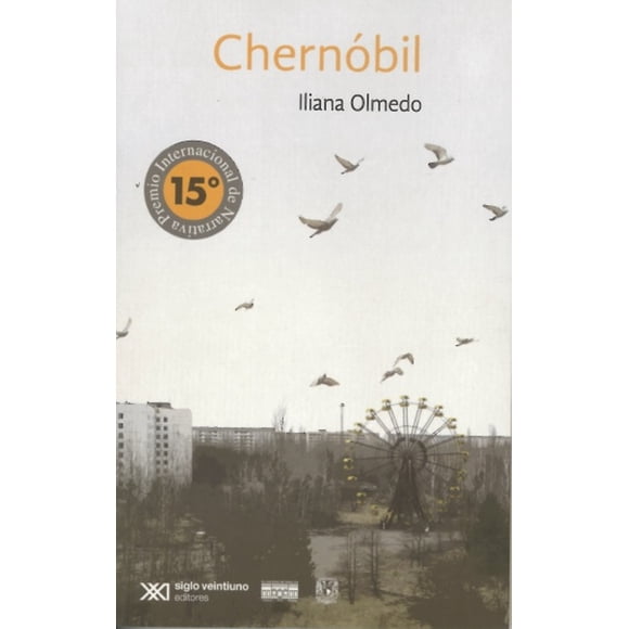 Chernóbil SIGLO XXI EDITORES Iliana Olmedo
