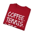 thumbnail image 3 of Humorous Good Mood Love tennis, coffee and wine Pun Gift Funny Love tennis, coffee and wine Men Women Unisex Garment-Dyed T-shirt, 3 of 4