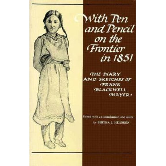 Pre-Owned With Pen and Pencil on the Frontier in 1851: The Diary and Sketches of Frank Blackwell Mayer (Paperback) 0873511956 9780873511957