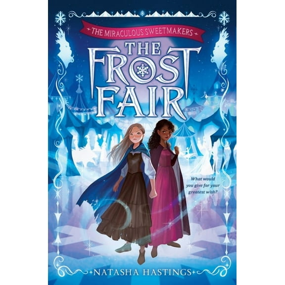 The Miraculous Sweetmakers #1: The Frost Fair, (Hardcover)