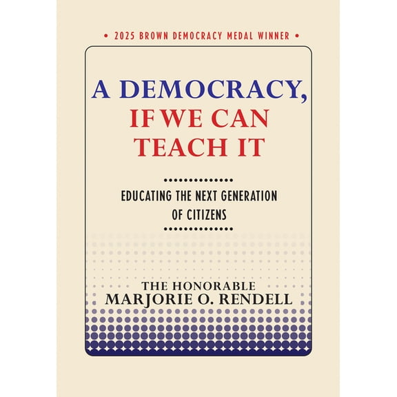 Brown Democracy Medal A Democracy, If We Can Teach It: Educating the Next Generation of Citizens, (Paperback)