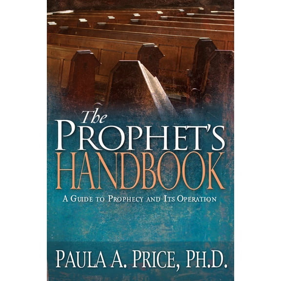 Pre-Owned The Prophet's Handbook: A Guide to Prophecy and Its Operation (Paperback) 1603740198 9781603740197