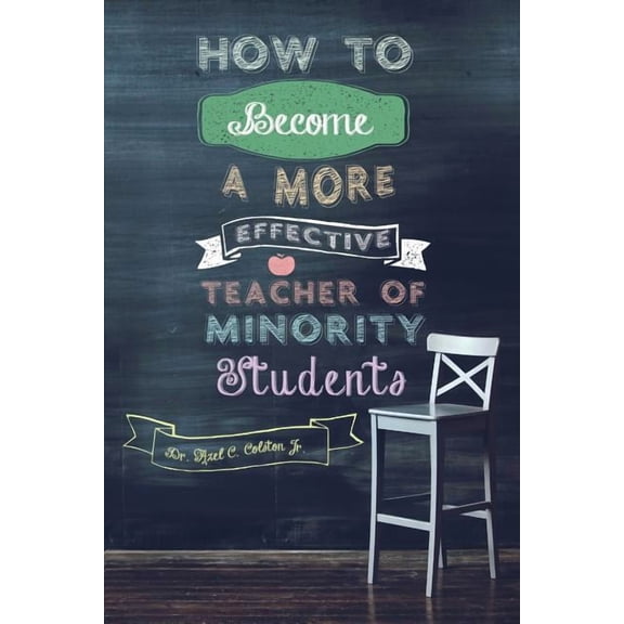 How to Become a More Effective Teacher of Minority Students, (Paperback)