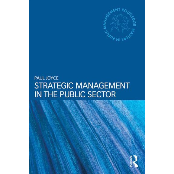 Routledge Masters in Public Management Strategic Management in the Public Sector, (Paperback)