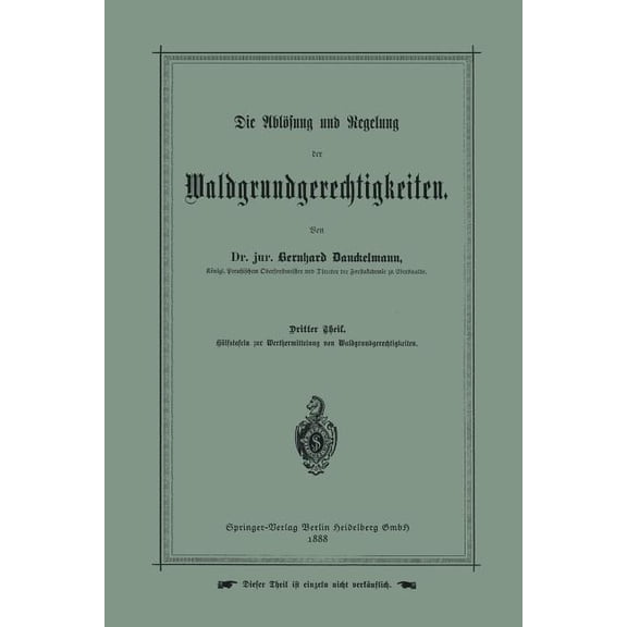 Die Ablösung Und Regelung Der Waldgrundgerechtigkeiten: Dritter Theil. Hülfstafeln Zur Werthermittelung Von Waldgrundger, (Paperback)