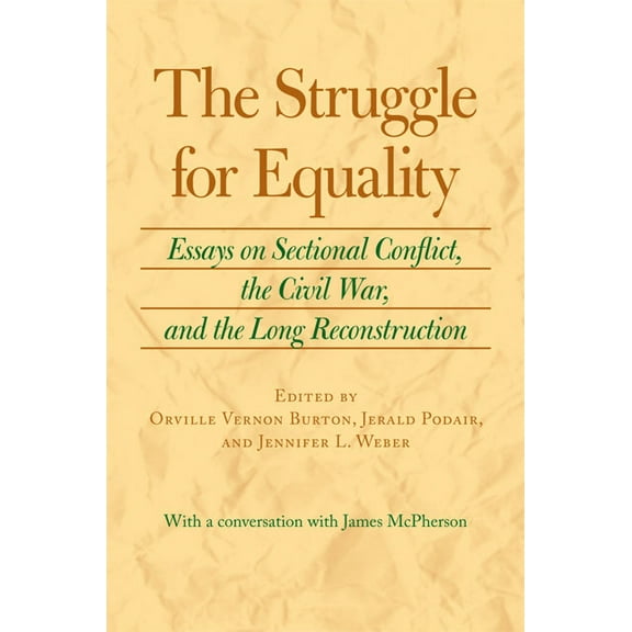 The Struggle for Equality: Essays on Sectional Conflict, the Civil War, and the Long Reconstruction, (Hardcover)