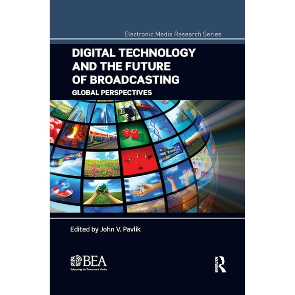 Electronic Media Research Digital Technology and the Future of Broadcasting: Global Perspectives, (Paperback)