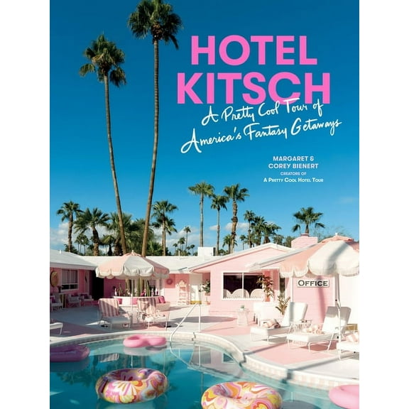 Hotel Kitsch: A Pretty Cool Tour of America's Fantasy Getaways (Hardcover)