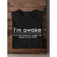thumbnail image 3 of "I'm Awake But Doesn't Mean I'm Ready To Do Stuff" Quote Men Black T-Shirt, Male Medium, 3 of 4