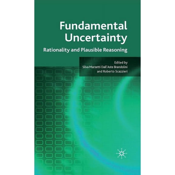 Fundamental Uncertainty: Rationality and Plausible Reasoning, (Hardcover)
