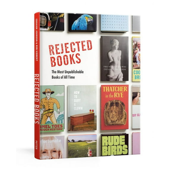 Rejected Books: The Most Unpublishable Books of All Time, (Hardcover)