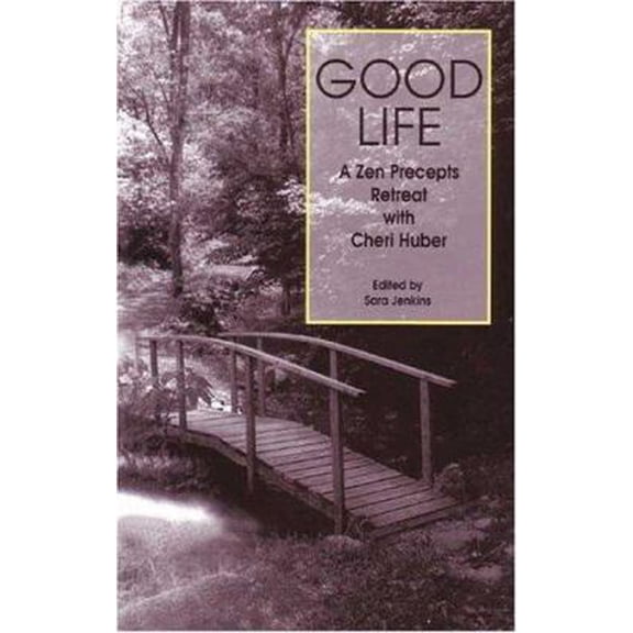 Pre-Owned Good Life: A Zen Precepts Retreat with Cheri Huber (Paperback) 0963078429 9780963078421