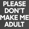 thumbnail image 2 of CafePress - Please Don't Make Me Adult Maternity Dark T Shirt - Maternity Dark T-Shirt, 2 of 3
