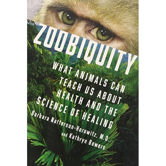 Pre-Owned Zoobiquity: What Animals Can Teach Us About Health and the Science of Healing (Hardcover) 0307593487 9780307593481