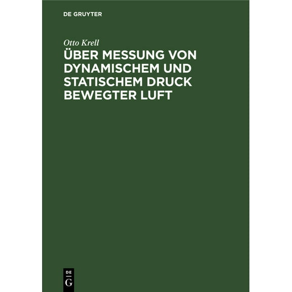Ãber Messung Von Dynamischem Und Statischem Druck Bewegter Luft, (Hardcover)