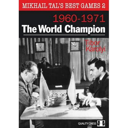 The World Champion : Mikhail Tal's Best Games 2 (Mikhail Tal Best Games)