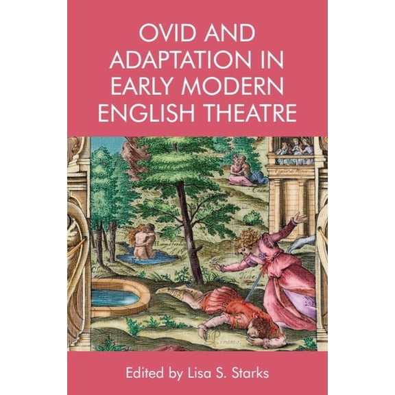 Ovid and Adaptation in Early Modern English Theatre, (Paperback)