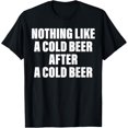 thumbnail image 1 of Nothing Like A Cold Beer After A Cold Beer Camiseta, 1 of 2