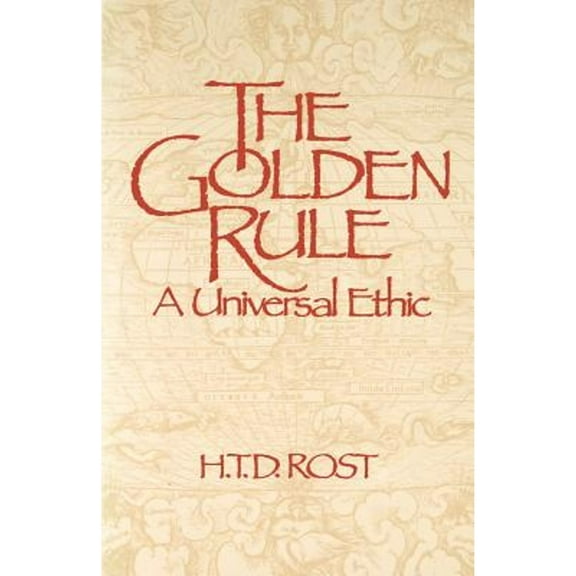 The Golden Rule A Universal Ethic (Paperback)
