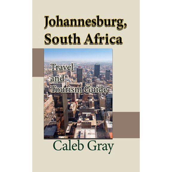 Pre-Owned Johannesburg, South Africa: Travel and Tourism Guide (Paperback) 1912483939 9781912483938