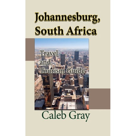 Pre-Owned Johannesburg, South Africa: Travel and Tourism Guide (Paperback) 1912483939 9781912483938