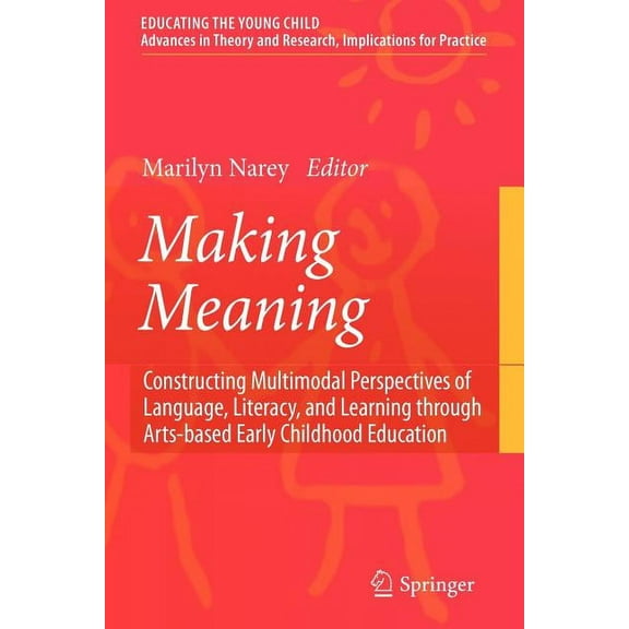 Educating the Young Child Making Meaning: Constructing Multimodal Perspectives of Language, Literacy, and Learning Through Arts-Based Early Childh, Book 2, (Paperback)
