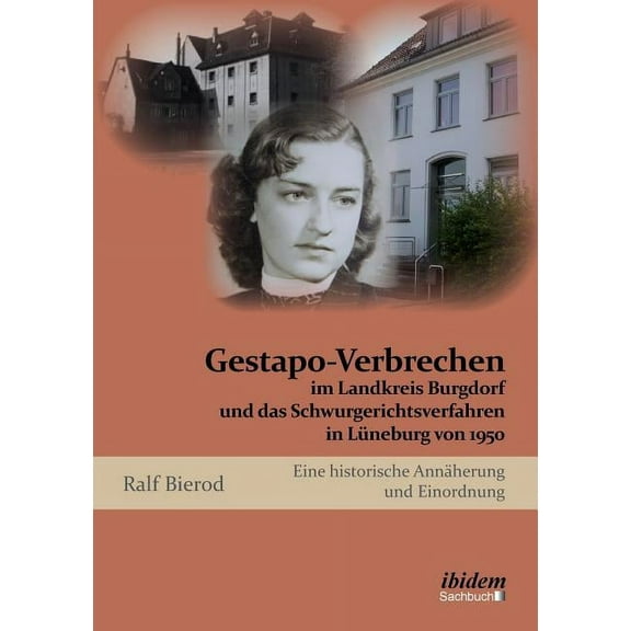 Gestapo-Verbrechen im Landkreis Burgdorf und das Schwurgerichtsverfahren in Lüneburg von 1950. Eine historische Annäherung und Einordnung (Paperback)