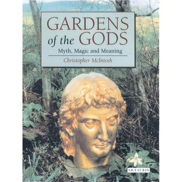 Gardens of the Gods: Myth, Magic and Meaning (Paperback)