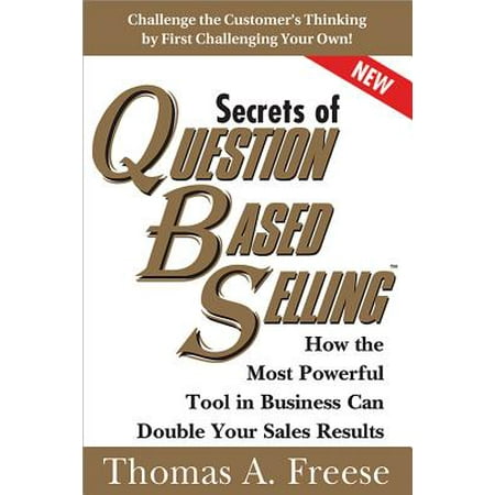Secrets of Question-Based Selling