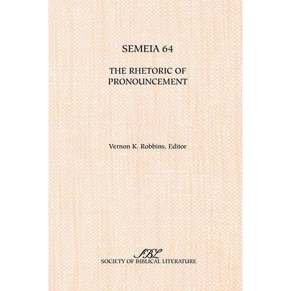 Semeia 64: The Rhetoric of Pronouncement (Paperback)