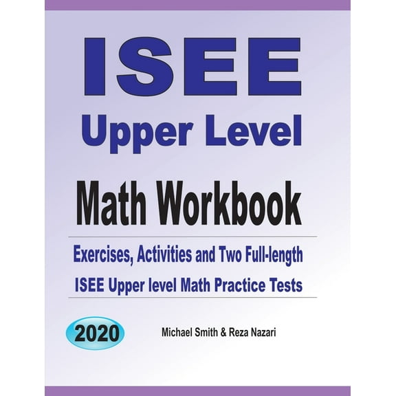 ISEE Upper Level Math Workbook: Exercises, Activities, and Two Full-Length ISEE Upper Level Math Practice Tests (Paperback)