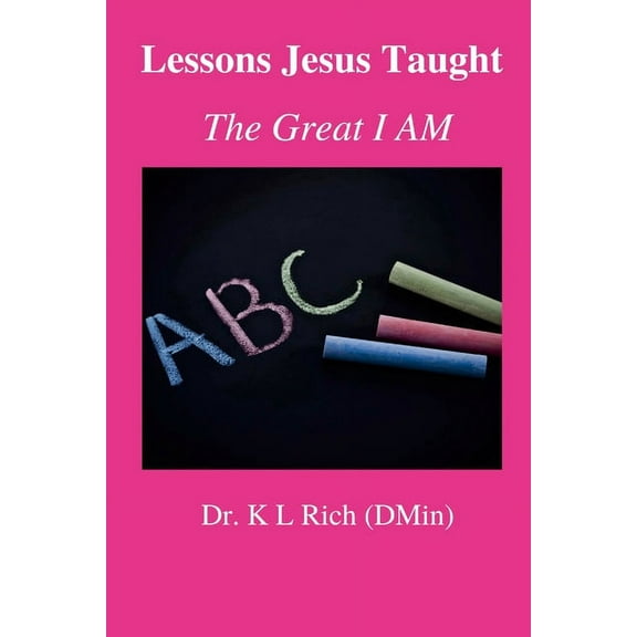 Lessons Jesus Taught: the Great I AM, (Paperback)