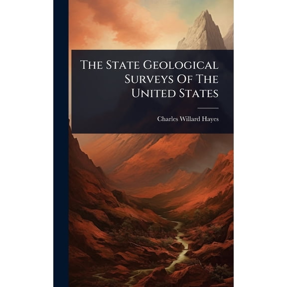 The State Geological Surveys Of The United States, (Hardcover)