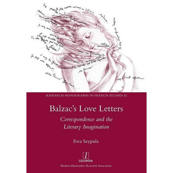 Research Monographs in French Studies Balzac's Love Letters: Correspondence and the Literary Imagination, Book 52, (Paperback)