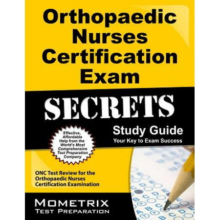 Orthopaedic Nurses Certification Exam Secrets Study Guide Onc Test Review For The Orthopaedic Nurses Certification Examination