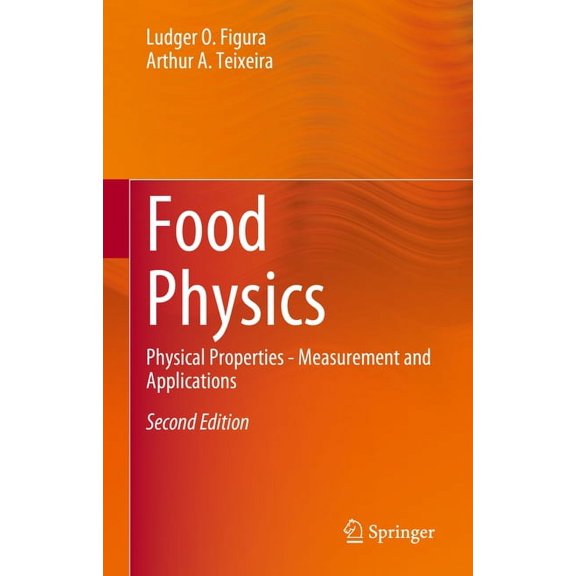 Food Physics: Physical Properties - Measurement and Applications, (Hardcover)