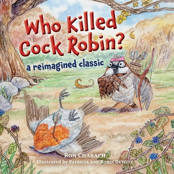 Who Killed Cock Robin?: A Reimagined Classic, (Paperback)