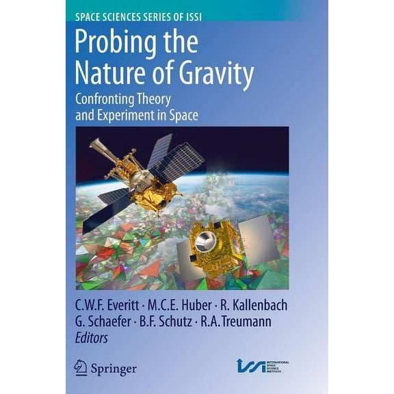 Space Sciences Issi Probing the Nature of Gravity: Confronting Theory and Experiment in Space, Book 34, (Paperback)