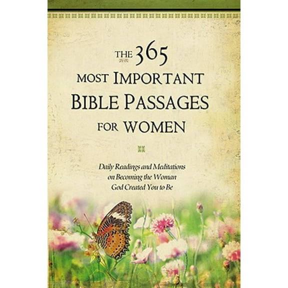 Pre-Owned The 365 Most Important Bible Passages for Women: Daily Readings and Meditations on Becoming the Woman God Created You to Be (Hardcover) 0446575003 9780446575003