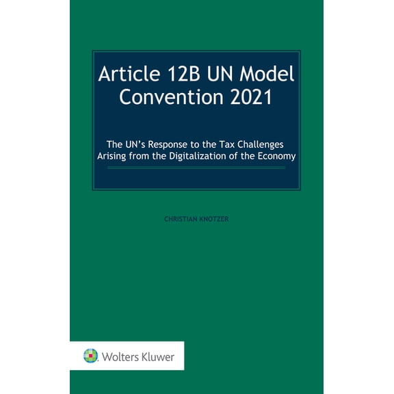 Article 12B UN Model Convention 2021: The UN's Response to the Tax Challenges Arising From the Digitalization of the Eco, (Hardcover)
