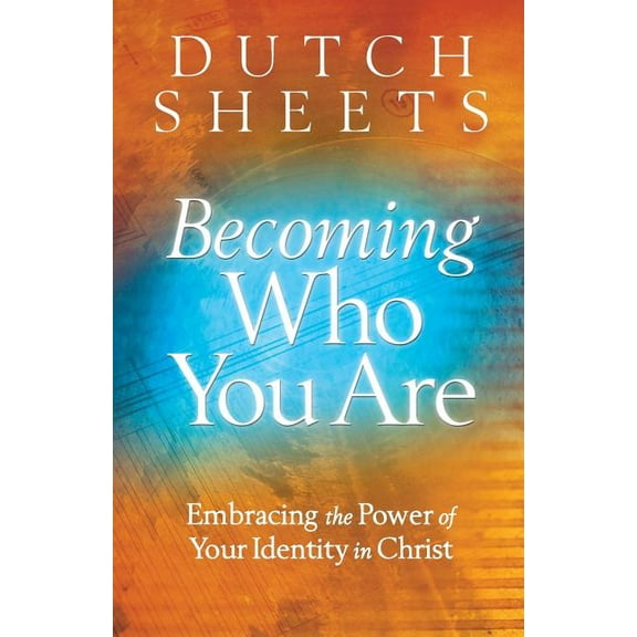 Becoming Who You Are: Embracing the Power of Your Identity in Christ, (Paperback)